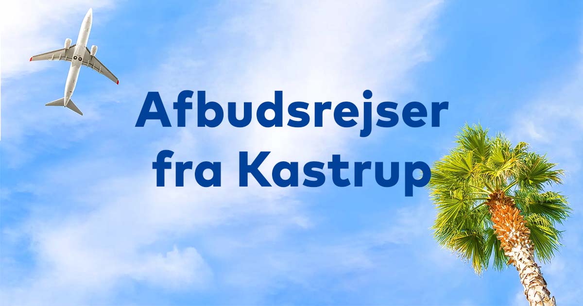 Afbudsrejser fra Kastrup